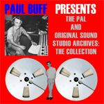 Paul Buff Presents The Pal And Original Sound Studio Archives: The Collection